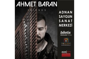 14 Mart Ahmet Baran & Friends Konser Bileti