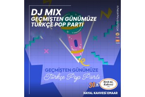 DJ Mix Geçmişten Günümüze Türkçe Pop Parti Hayal Kahvesi Emaar Konser